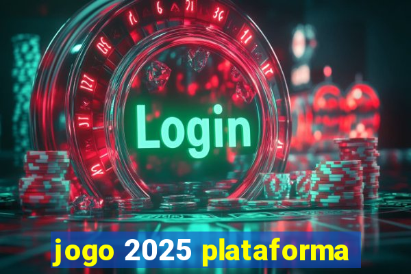 jogo 2025 plataforma